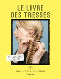 Sarah Hiscox et Willa Burton - Le livre des tresses - 24 coiffures tendances.