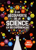 Nick Arnold - A la découverte de la science - En 88 expériences.