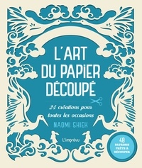 Naomi Shiek - L'art du papier découpé - 24 créations pour toutes les occasions, avec 48 patrons prêts à découper.