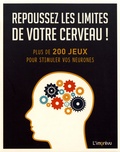 Michael Powell - Repoussez les limites de votre cerveau ! - Plus de 200 jeux pour stimuler vos neurones.