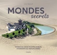 Julian Beecroft - Mondes secrets - Voyage au coeur de sites oubliés, étonnants ou insoupçonnés.
