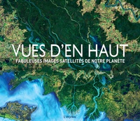 Tim Dedopolus - Vues d'en haut - Fabuleuses images satellites de notre planète.