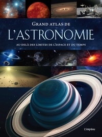 Bernhard Mackowiak - Grand atlas de l'astronomie - Au-delà des limites de l'espace et du temps.