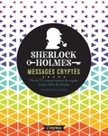 Pierre Berloquin - Sherlock Holmes - Messages cryptés - Plus de 100 énigmes inspirées des enquêtes du plus célèbres des détectives.