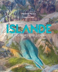 Michael Poliza et Christian Krug - Islande - Terre d'extrêmes et de contrastes.
