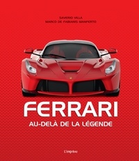 Saverio Villa et Marco De Fabianis Manferto - Ferrari - Au-delà de la légende.