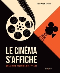 Ian Haydn Smith - Le cinéma s'affiche - Une autre histoire du 7e art.