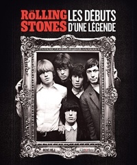 Bent Rej - Les Rolling Stones - Les débuts d'une légende.