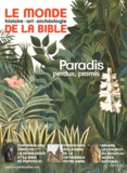 Georges Sanerot - Le monde de la Bible N° 213 : Paradis promis paradis perdus.
