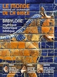 Benoît de Sagazan - Le monde de la Bible Hors-série N° 226 : Babylone - Historique, mythique, biblique.