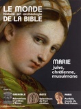 Benoît de Sagazan - Le monde de la Bible N° 227 : Marie, juive, chrétienne, musulmane.