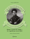 François Lebouteux - Le lieutenant de Saint Domingue.