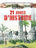 Daniel Vaxelaire - 21 jours d'histoire - Réunion - Océan Indien.