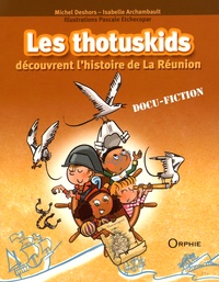 Michel Deshors et Isabelle Archambault - Les thotuskids découvrent l'histoire de La Réunion.