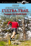 Eric Lacroix - Guide d'entraînement à l'ultra-trail - L'exemple : le Grand Raid.
