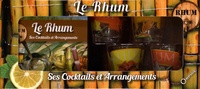 Pierre Alibert et Roland Bénard - Le Rhum - Ses cocktails et arrangements, avec 4 verres décorés.