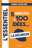 Daniel Vaxelaire - La Réunion - L'essentiel en 5 minutes & 100 idées....