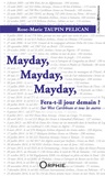 Rose-Marie Taupin Pélican - Mayday, Mayday, Mayday - Fera-t-il jour demain ? Sur West Caribbean et tous autres.