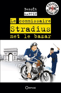 Benoît Martin - Le commissaire Stradius met le bazar.