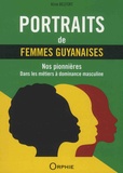 Aline Belfort - Portraits de femmes guyanaises - Nos pionnières dans les métiers à dominance masculine.