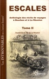  Académie Ile de la Réunion - Escales - Anthologie des récits de voyage à Bourbon et à La Réunion. Tome 2.
