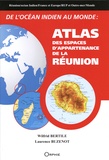 Wilfrid Bertile et Laurence Buzenot - De l'océan Indien au monde : atlas des espaces d'appartenance de La Réunion.