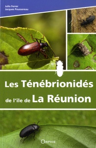 Julio Ferrer et Jacques Poussereau - Les Ténébrionidés de l'île de La Réunion - (Tenebrionoidea : Tenebrionidae).