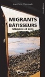 Jean-Pierre Chaminade - Migrants bâtisseurs - Mémoire et exils.