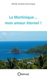 Anatole Dominique Alfride - La Martinique... mon amour éternel !.