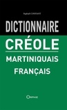 Raphaël Confiant - Dictionnaire créole martiniquais-français.