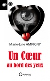 Marie-Line Ampigny - Un coeur au bord des yeux.