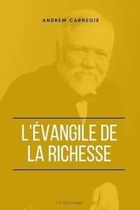 Andrew Carnegie - L’Évangile de la Richesse.