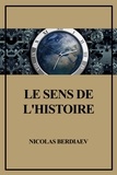 Nicolas Berdiaev - Le sens de l’Histoire - Essai d’une philosophie de la destinée humaine.