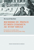 Bernard Barthet - Richesse du prince et bien commun au XVIIIe siècle - Economie et société dans les Mémoires de Trévoux (1701-1762).