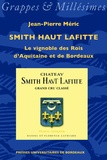 Jean-Pierre Méric - Smith Haut Lafitte - Le vignoble des Rois d'Aquitaine et de Bordeaux.