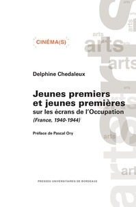 Delphine Chedaleux - Jeunes premiers et jeunes premières sur les écrans de l'Occupation (France, 1940-1944).