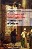 François Pouillon - Exotisme et intelligibilité - Itinéraires d'Orient.