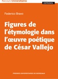 Federico Bravo - Figures de l'étymologie dans l'oeuvre poétique de César Vallejo.
