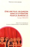 Christiane Connan-Pintado et Gilles Béhotéguy - Etre une fille, un garçon dans la littérature pour la jeunesse - Tome 2, Europe 1850-2014.