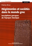 Patrice Brun - Hégémonies et sociétés dans le monde grec - Inscriptions grecques de l'époque classique.