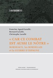 Francine Agard-Lavallé et Bernard Lavallé - "Car ce combat est aussi le nôtre" - Bordeaux, le Bordelais et la Guerre d'Espagne.