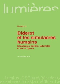 Aurélia Gaillard et Marie-Irène Igelmann - Lumières N° 31, 1er semestre 2018 : Diderot et les simulacres humains - Mannequins, pantins, automates et autres figures.