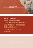 Arlette Capdepuy - De la Jeunesse hitlérienne aux camps de prisonniers de l'Atlantique - Lettres de Wolfram Knöchel (1943-1948).