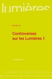Pierre Crétois et Christophe Miqueu - Lumières N° 33, 1er semestre 2019 : Controverses sur les Lumières - Tome 1.