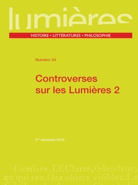 Lumières N° 34, 2nd semestre 2019 Controverses sur les Lumières. Tome 2