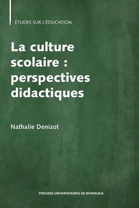 Nathalie Denizot - La culture scolaire : perspectives didactiques.