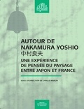 Cyrille Marlin - Autour de Nakamura Yoshio - Une expérience de pensée du paysage entre Japon et France.