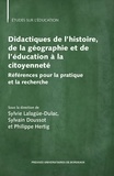 Sylvie Lalagüe-Dulac et Sylvain Doussot - Didactiques de l’histoire, de la géographie et de l’éducation à la citoyenneté - Référence pour la pratique et la recherche.