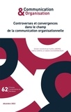 Aurélie Laborde et Valérie Carayol - Communication & Organisation N° 62, décembre 2022 : Controverses et convergences dans le champ de la communication organisationnelle.