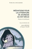 Lydie Laroque - Médiations pour la littérature de jeunesse au XXIe siècle - Enjeux et pratiques.